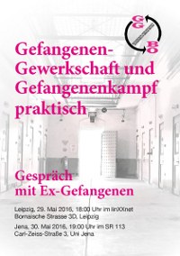Gefangenen-Gewerkschaft und Gefangenenkampf praktisch. Gespräch mit Ex-Gefangenen.