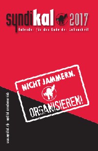 Nicht Jammern. Organisieren! - Syndikal 2017